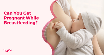 Can You Get Pregnant While Breastfeeding?