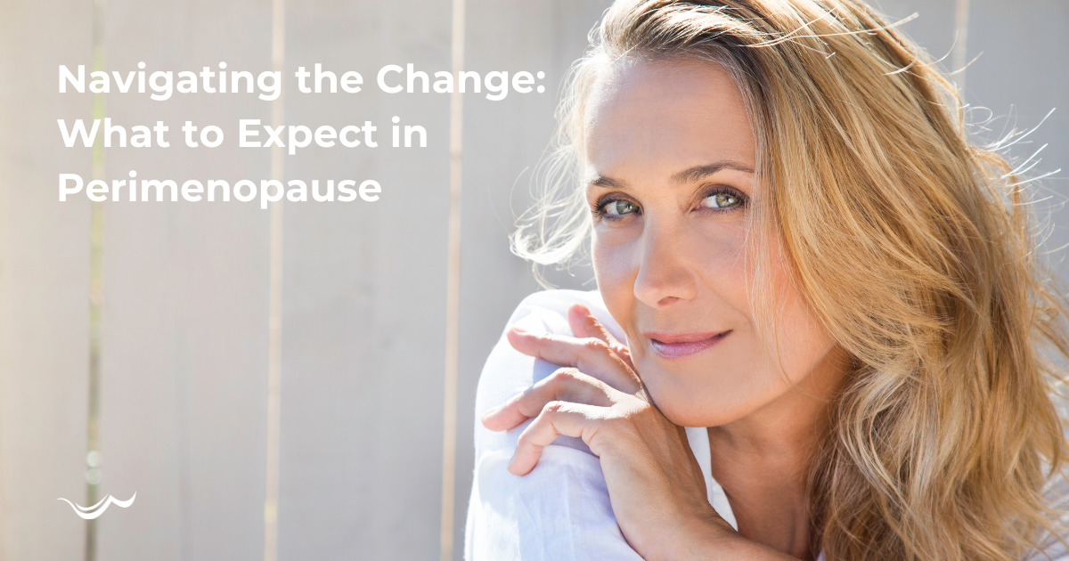 Navigating the Change: What to Expect in Perimenopause