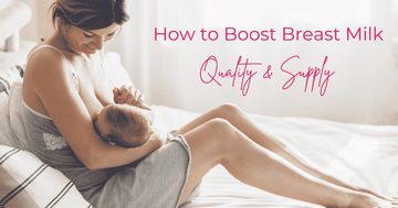 How to Increase Breast Milk Supply & Quality