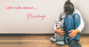 Let’s talk about….. Miscarriage